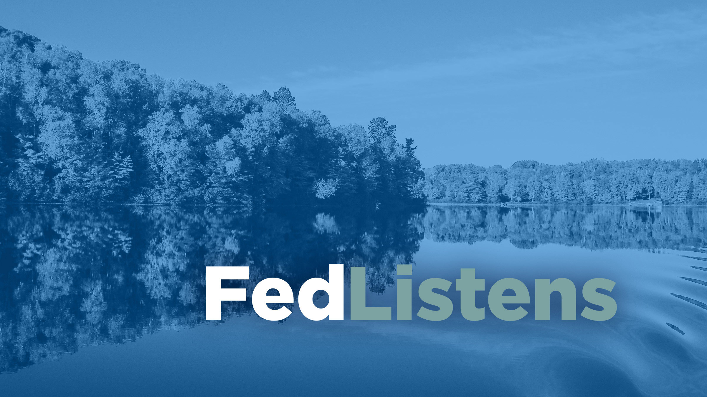 A peaceful and calm midwestern river with the words "FedListens"